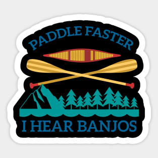 Paddle Faster, I Hear Banjos | Funny Camping, Kayak Sticker